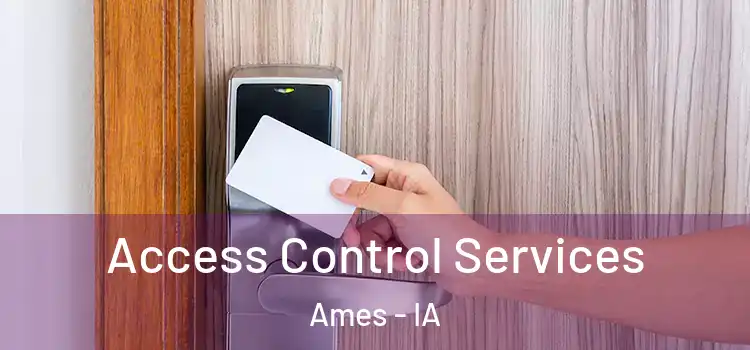 Access Control Services Ames - IA
