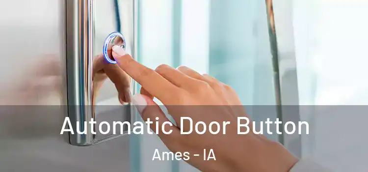 Automatic Door Button Ames - IA