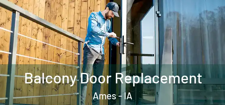  Balcony Door Replacement Ames - IA