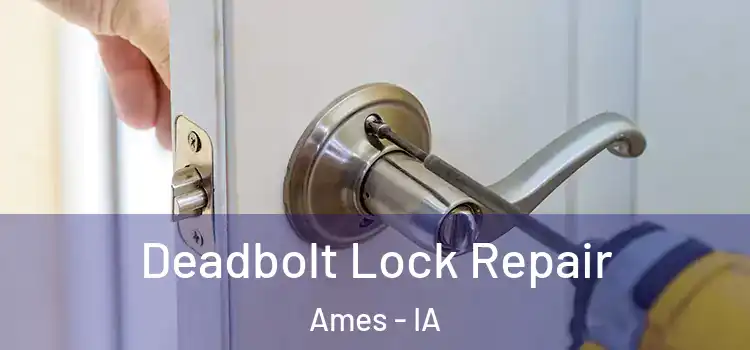 Deadbolt Lock Repair Ames - IA