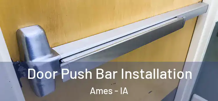 Door Push Bar Installation Ames - IA
