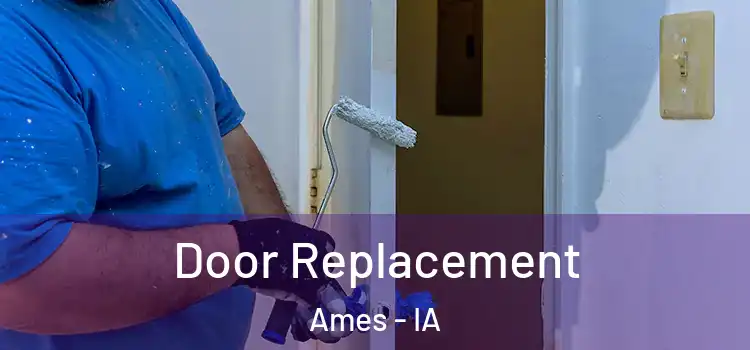 Door Replacement Ames - IA