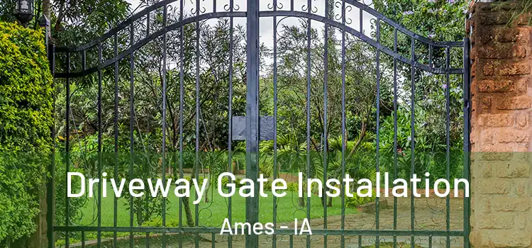 Driveway Gate Installation Ames - IA
