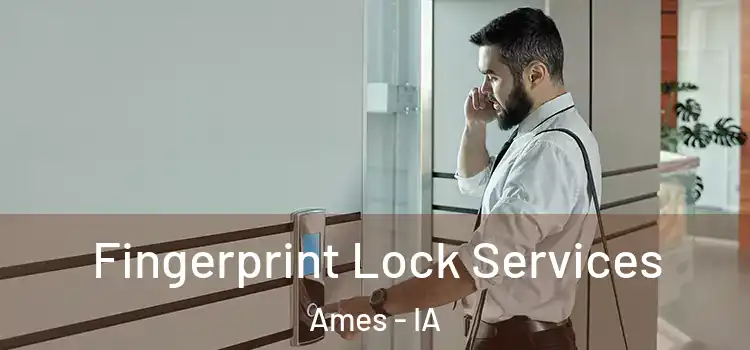 Fingerprint Lock Services Ames - IA