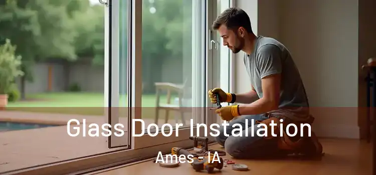 Glass Door Installation Ames - IA