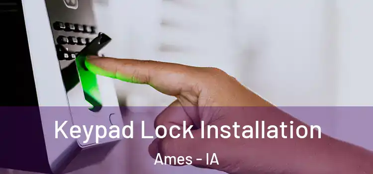 Keypad Lock Installation Ames - IA