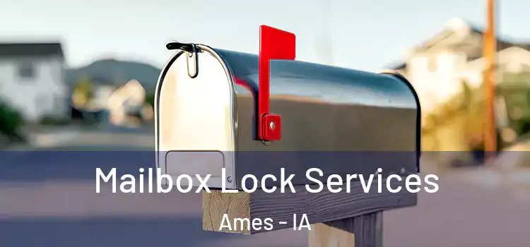 Mailbox Lock Services Ames - IA