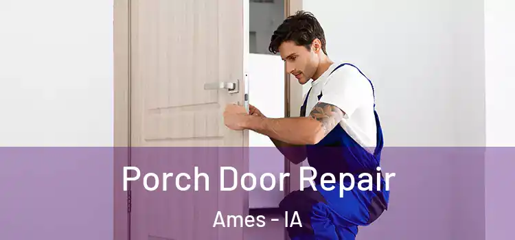  Porch Door Repair Ames - IA