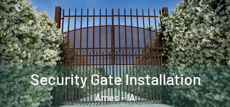 Security Gate Installation Ames - IA